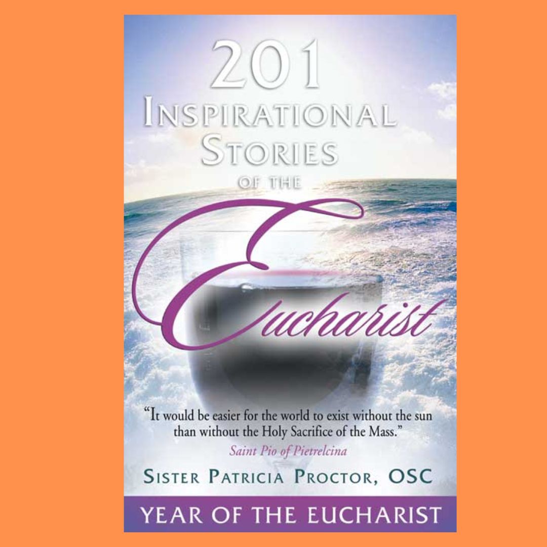 201 Inspirational Stories of the Eucharist