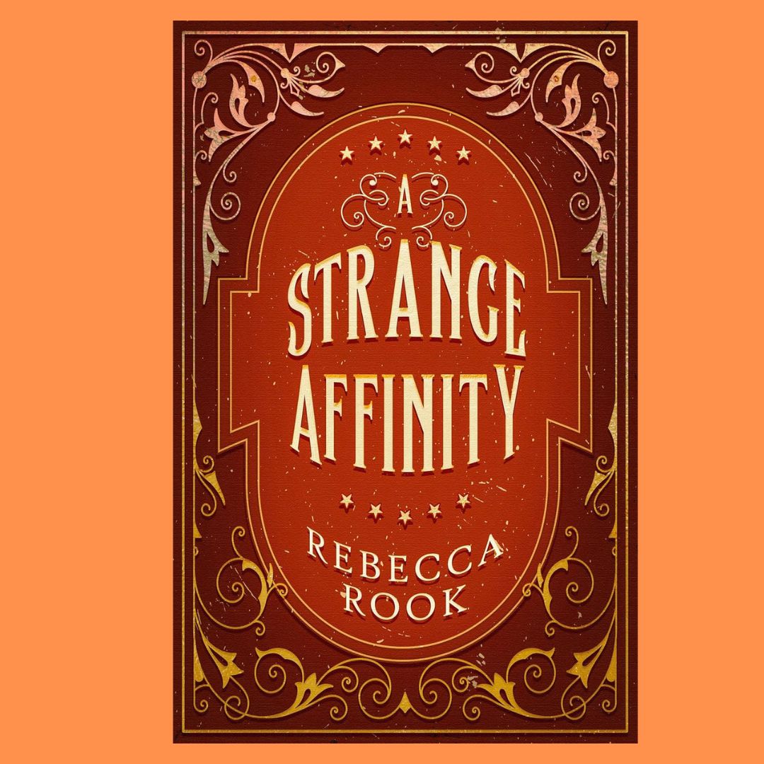 Rebecca Rook - A Strange Affinity